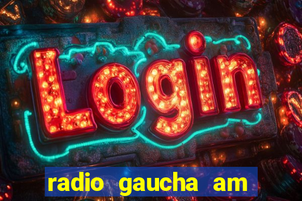 radio gaucha am 600 porto alegre rs